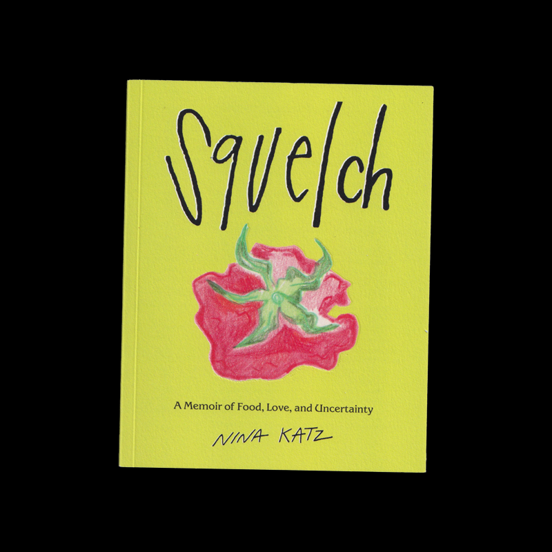 Squelch: A Memoir of Food, Love, and Uncertainty